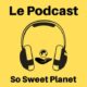 So Sweet Planet podcast