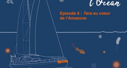 Podcast de Tara - épisode 6 : Tara au coeur de l'Amazone