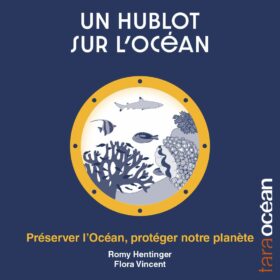 Un hublot sur l’Océan – Saison 2 – épisode 6 : Préserver l’Océan, protéger notre planète