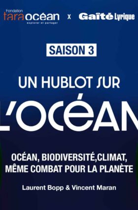 Un hublot sur l’Océan – Saison 3 – épisode 2 : Océan, Climat Biodiversité : même combat pour la planète ? Laurent Bopp & Vincent Maran