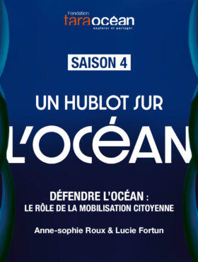 Un hublot sur l’Océan – Saison 4 – épisode 2 : Défendre l’Océan : le rôle de la mobilisation citoyenne – Anne-sophie Roux & Lucie Fortun